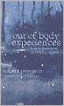 Out-of-Body Experiences: How to Have Them and What to Expect