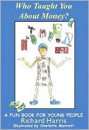 Who Taught You about Money?: A Fun Book for Young People