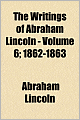 The Writings of Abraham Lincoln (Volume 6): 1862-1863