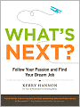 What's Next?: Follow Your Passion and Find Your Dream Job