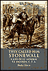 They Called Him Stonewall: A Life of LT. General T.J. Jackson, C.S.A.