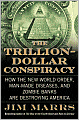 The Trillion-Dollar Conspiracy: How the New World Order, Man-Made Diseases, and Zombie Banks Are Destroying America