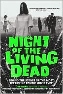 Night of the Living Dead: Behind the Scenes of the Most Terrifying Zombie Movie Ever
