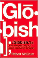 Globish: How the English Language Became the World's Language