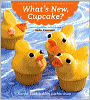 What's New, Cupcake?: Ingeniously Simple Designs for Every Occasion