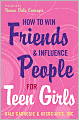 How to Win Friends and Influence People for Teen Girls