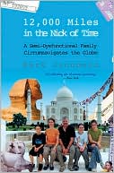 12,000 Miles in the Nick of Time: A Semi-Dysfunctional Family Circumnavigates the Globe