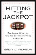 Hitting the Jackpot: The Inside Story of the Richest Indian Tribe in History