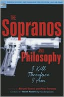 The Sopranos and Philosophy: I Kill Therefore I Am