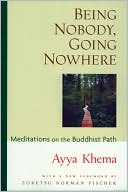 Being Nobody, Going Nowhere: Meditations on the Buddhist Path