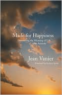 Made for Happiness: Discovering the Meaning of Life with Aristotle