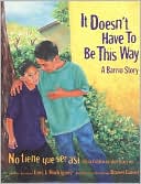 It Doesn't Have to Be This Way: A Barrio Story/No Tiene Que Ser Asi: Una Historia del Barrio