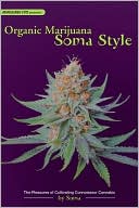 Organic Marijuana, Soma Style: The Pleasures of Cultivating Connoisseur Cannabis