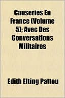 Causeries En France (Volume 5); Avec Des Conversations Militaires