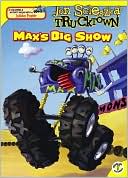 Max's Big Show (Jon Scieszka's Trucktwon Series)