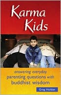 Karma Kids: Answering Everyday Parenting Questions with Buddhist Wisdom