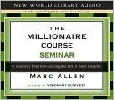 Millionaire Course Seminar: A Visionary Plan for Creating the Life of Your Dreams