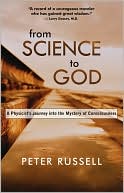From Science to God: A Physicist's Journey into the Mystery of Consciousness