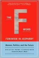 F Word: Feminism in Jeopardy, Women Politics, and the Future