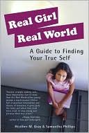 Real Girl Real World: A Guide to Finding Your True Self