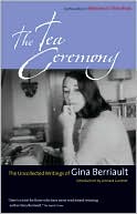 The Tea Ceremony: The Uncollected Writings of Gina Berriault