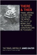 There and Then: The Travel Writing of James Salter