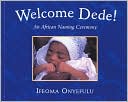 Welcome Dede!: An African Naming Ceremony