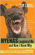 Hyenas Laughed at Me and Now I Know Why: The Best of Travel Humor and Misadventure