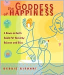The Goddess of Happiness: A Down-to-Earth Guide for Heavenly Balance and Bliss
