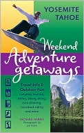 Weekend Adventure Getaways Yosemite and Tahoe