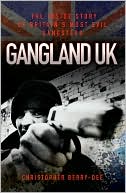 Gangland UK: The Inside Story of Britain's Most Evil Gangsters