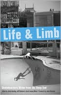 Life and Limb: Skateboarders Write from the Deep End