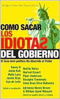 Como sacar los idiotas del gobierno: La guia anti-politica, no aburrida al poder