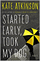 Started Early, Took My Dog (Jackson Brodie Series #4)