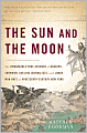 The Sun and the Moon: The Remarkable True Account of Hoaxers, Showmen, Dueling Journalists, and Lunar Man-Bats in Nineteenth-Century New York