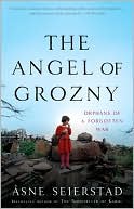 The Angel of Grozny: Orphans of a Forgotten War