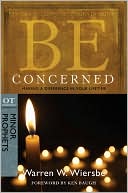 Be Concerned (Minor Prophets): Making a Difference in Your Lifetime