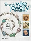 Beautiful Wire Jewelry for Beaders 2