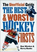 Best and Worst of Hockey's Firsts: The Unofficial Guide