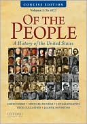 Of the People: A Concise History of the United States, Volume I: To 1877