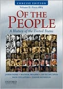 Of the People: A Concise History of the United States, Volume II: Since 1865