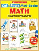 Cut & Paste Mini-Books: Math: 15 Fun, Interactive Mini-Books That Reinforce Key Math Concepts and Boost Reading Skills