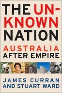 The Unknown Nation: Australia After Empire