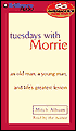 Tuesdays with Morrie: An Old Man, a Young Man, and Life's Greatest Lesson