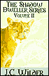 The Shadow Dweller Series Volume II