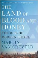 The Land of Blood and Honey: The Rise of Modern Israel