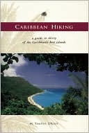 Caribbean Hiking: A Walking and Hiking Guide to Twenty-Nine of the Caribbean's Best Islands