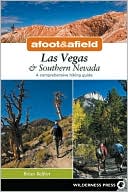 Afoot and Afield - Las Vegas and Southern Nevada: A Comprehensive Hiking Guide