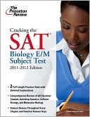 Cracking the SAT Biology E/M Subject Test, 2011-2012 Edition