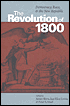 The Revolution of 1800: Democracy, Race, and the New Republic
